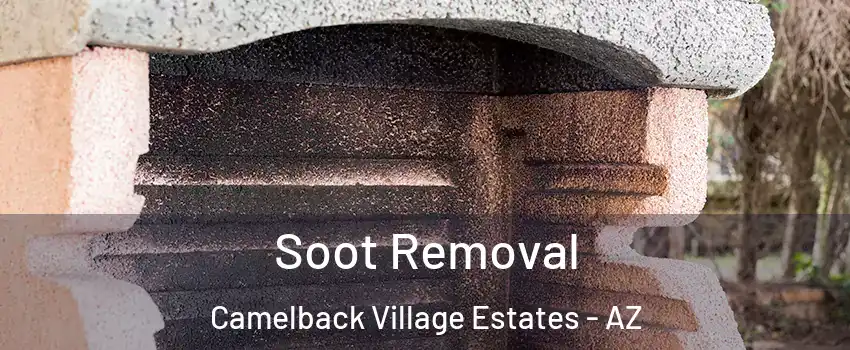 Soot Removal Camelback Village Estates - AZ