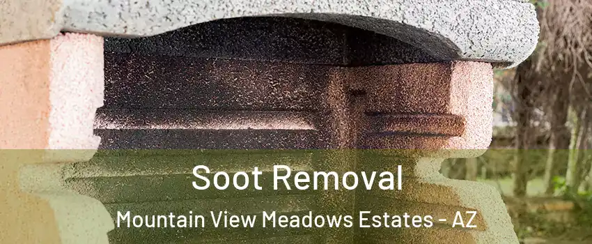 Soot Removal Mountain View Meadows Estates - AZ