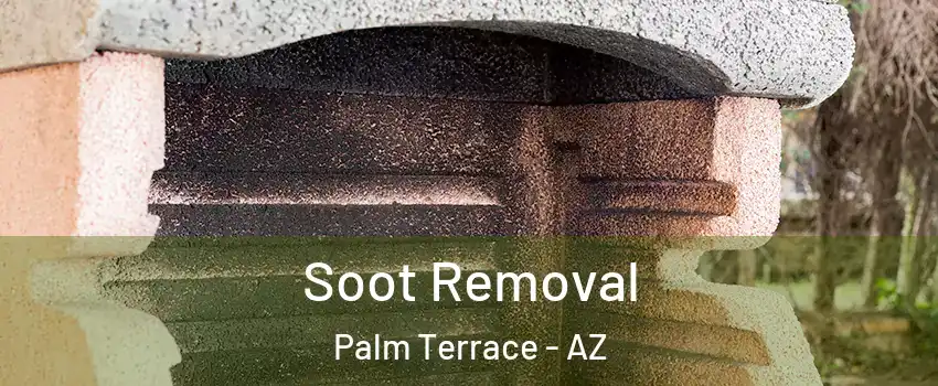 Soot Removal Palm Terrace - AZ