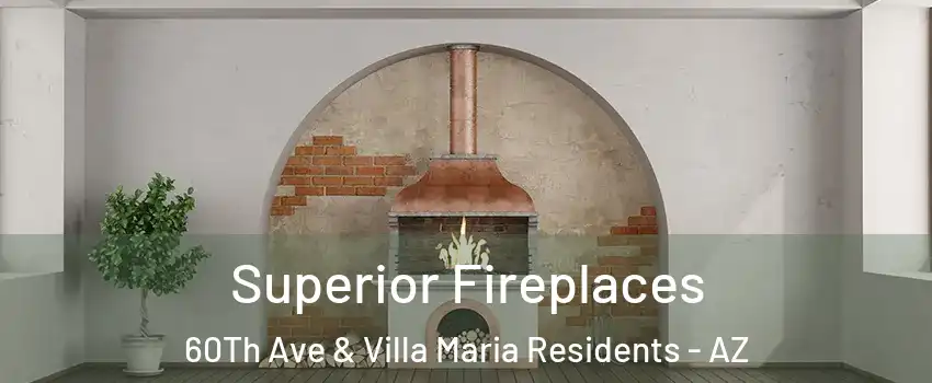 Superior Fireplaces 60Th Ave & Villa Maria Residents - AZ