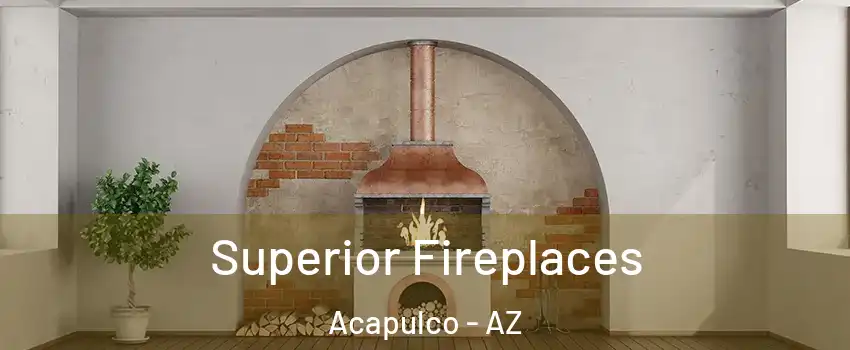 Superior Fireplaces Acapulco - AZ