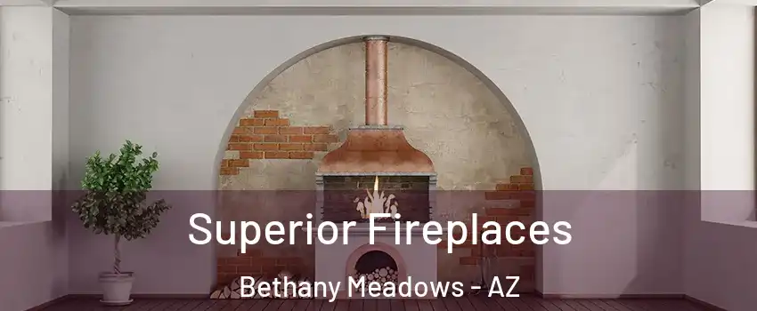 Superior Fireplaces Bethany Meadows - AZ
