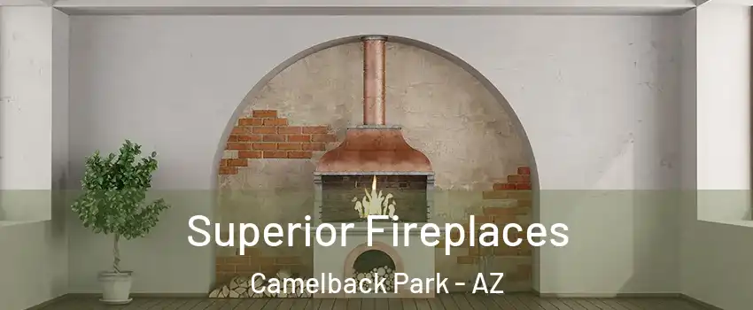Superior Fireplaces Camelback Park - AZ