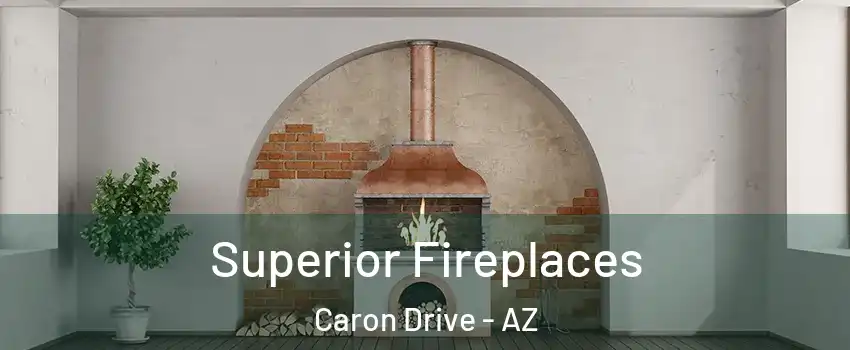 Superior Fireplaces Caron Drive - AZ