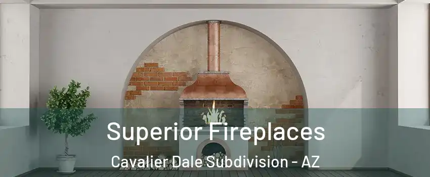 Superior Fireplaces Cavalier Dale Subdivision - AZ