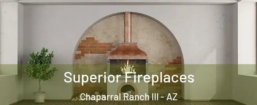 Superior Fireplaces Chaparral Ranch III - AZ