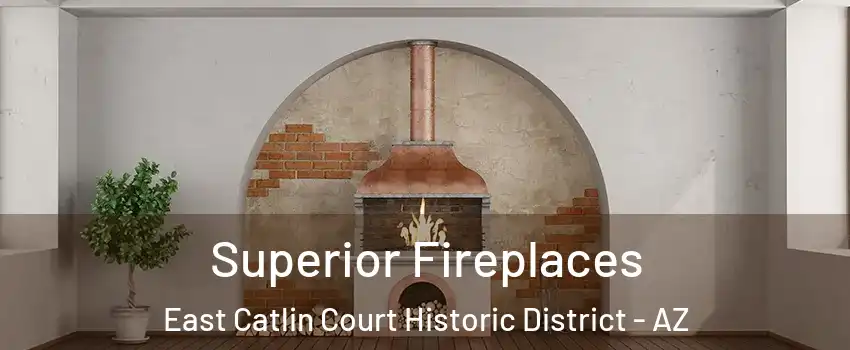 Superior Fireplaces East Catlin Court Historic District - AZ
