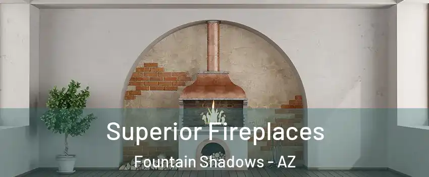 Superior Fireplaces Fountain Shadows - AZ