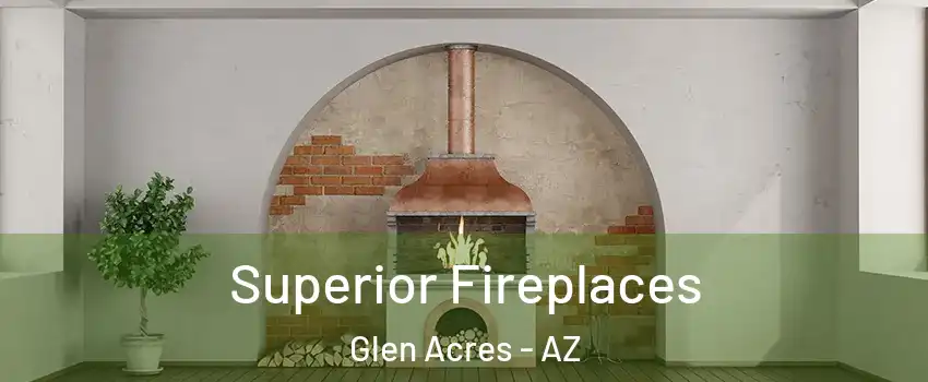 Superior Fireplaces Glen Acres - AZ