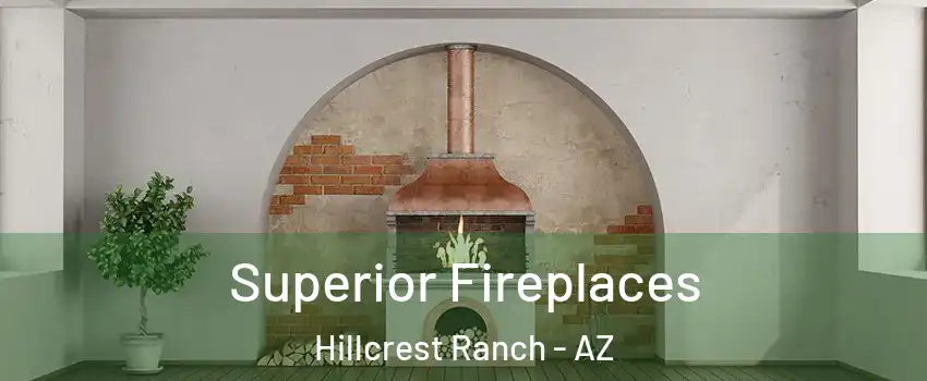 Superior Fireplaces Hillcrest Ranch - AZ