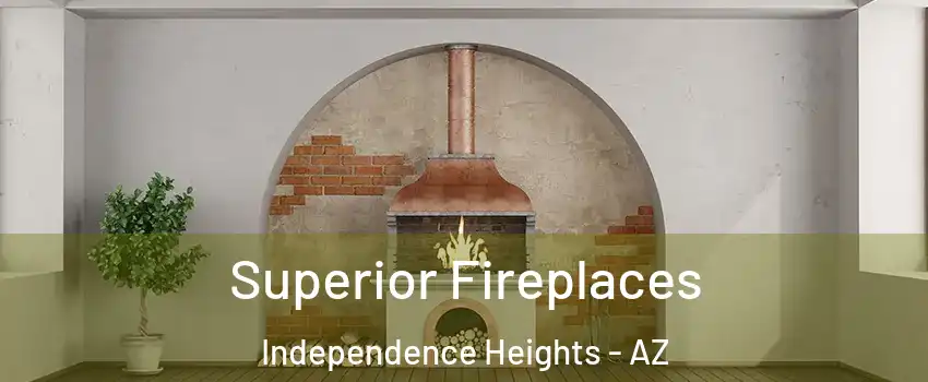 Superior Fireplaces Independence Heights - AZ
