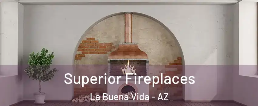 Superior Fireplaces La Buena Vida - AZ