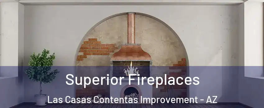 Superior Fireplaces Las Casas Contentas Improvement - AZ