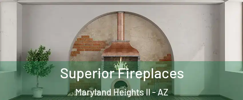 Superior Fireplaces Maryland Heights II - AZ