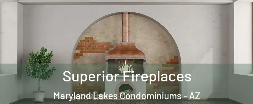 Superior Fireplaces Maryland Lakes Condominiums - AZ