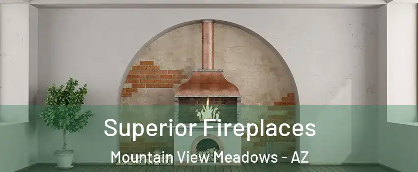 Superior Fireplaces Mountain View Meadows - AZ