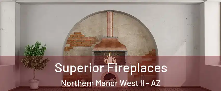 Superior Fireplaces Northern Manor West II - AZ