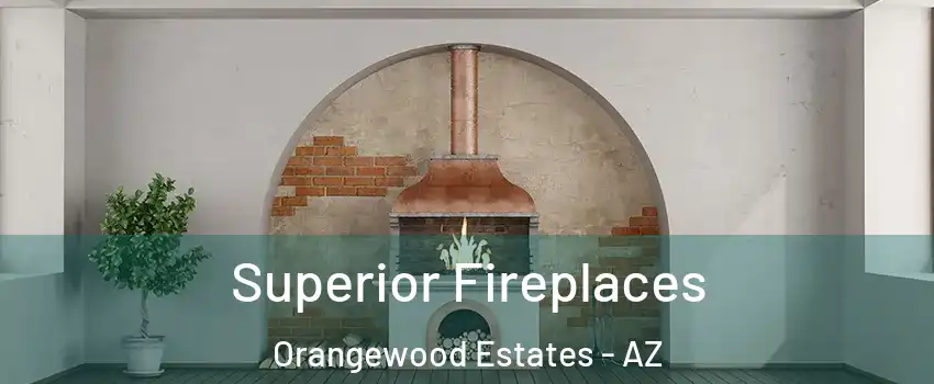Superior Fireplaces Orangewood Estates - AZ