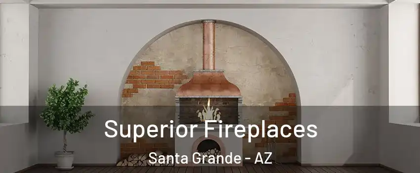 Superior Fireplaces Santa Grande - AZ