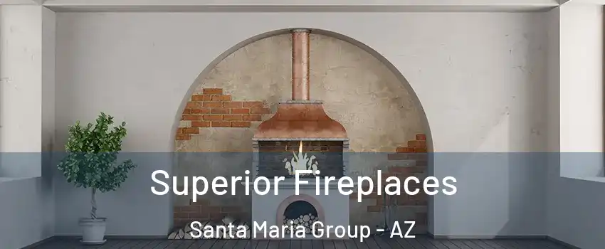 Superior Fireplaces Santa Maria Group - AZ