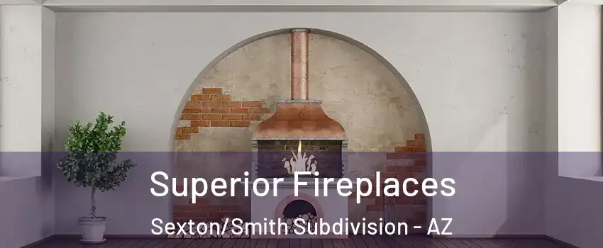 Superior Fireplaces Sexton/Smith Subdivision - AZ