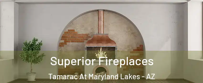 Superior Fireplaces Tamarac At Maryland Lakes - AZ