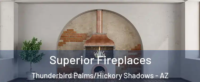 Superior Fireplaces Thunderbird Palms/Hickory Shadows - AZ