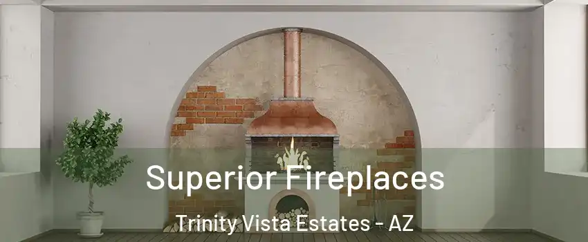 Superior Fireplaces Trinity Vista Estates - AZ