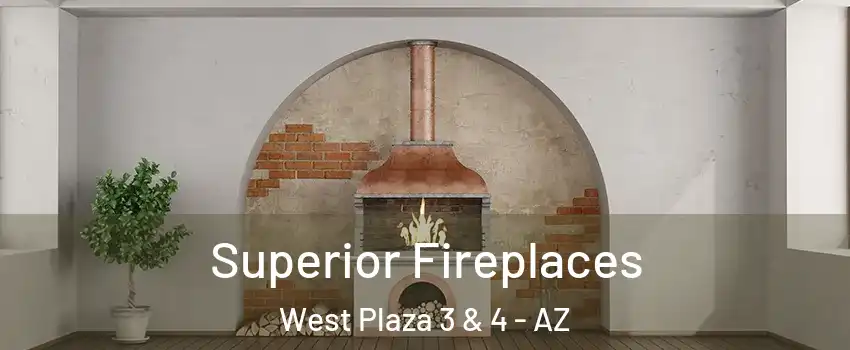 Superior Fireplaces West Plaza 3 & 4 - AZ