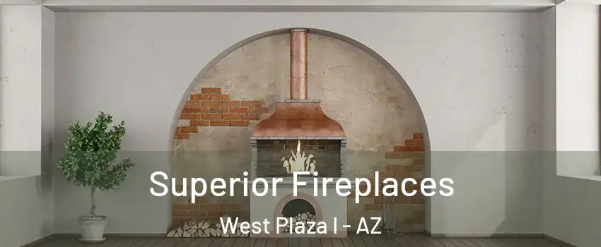 Superior Fireplaces West Plaza I - AZ