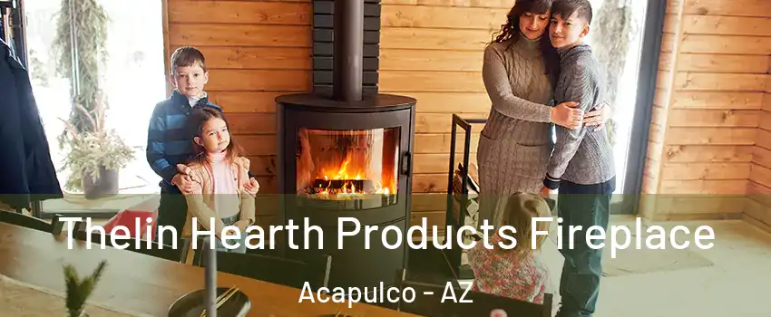 Thelin Hearth Products Fireplace Acapulco - AZ