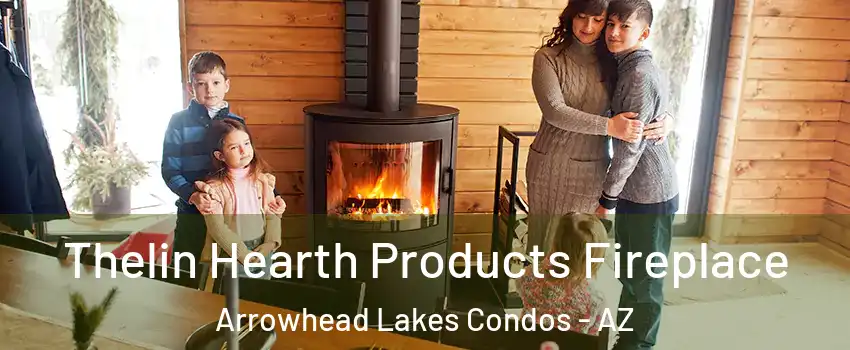 Thelin Hearth Products Fireplace Arrowhead Lakes Condos - AZ