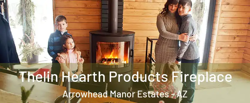 Thelin Hearth Products Fireplace Arrowhead Manor Estates - AZ