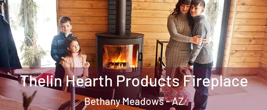 Thelin Hearth Products Fireplace Bethany Meadows - AZ