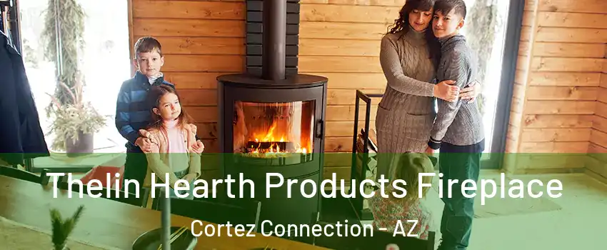 Thelin Hearth Products Fireplace Cortez Connection - AZ