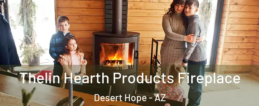 Thelin Hearth Products Fireplace Desert Hope - AZ