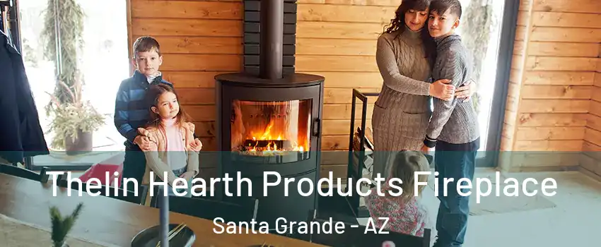 Thelin Hearth Products Fireplace Santa Grande - AZ