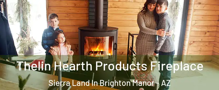 Thelin Hearth Products Fireplace Sierra Land In Brighton Manor - AZ