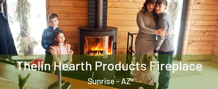 Thelin Hearth Products Fireplace Sunrise - AZ
