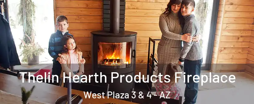 Thelin Hearth Products Fireplace West Plaza 3 & 4 - AZ