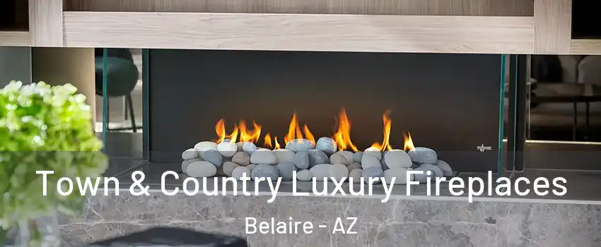 Town & Country Luxury Fireplaces Belaire - AZ