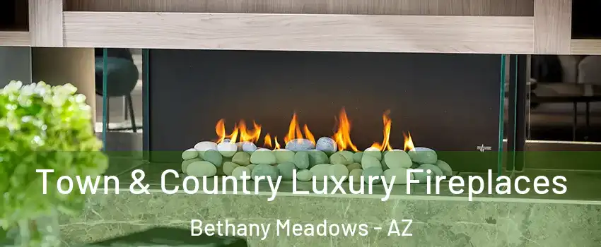 Town & Country Luxury Fireplaces Bethany Meadows - AZ