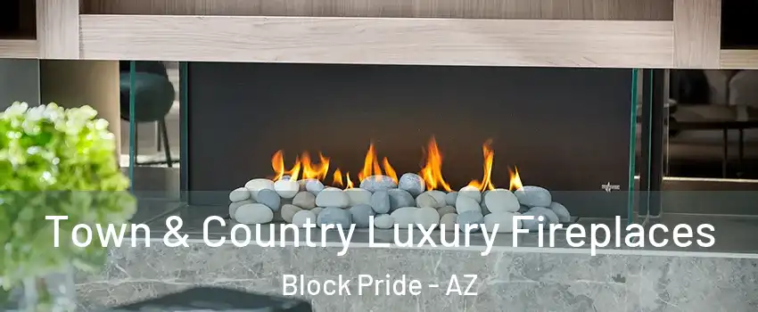 Town & Country Luxury Fireplaces Block Pride - AZ