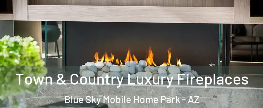 Town & Country Luxury Fireplaces Blue Sky Mobile Home Park - AZ