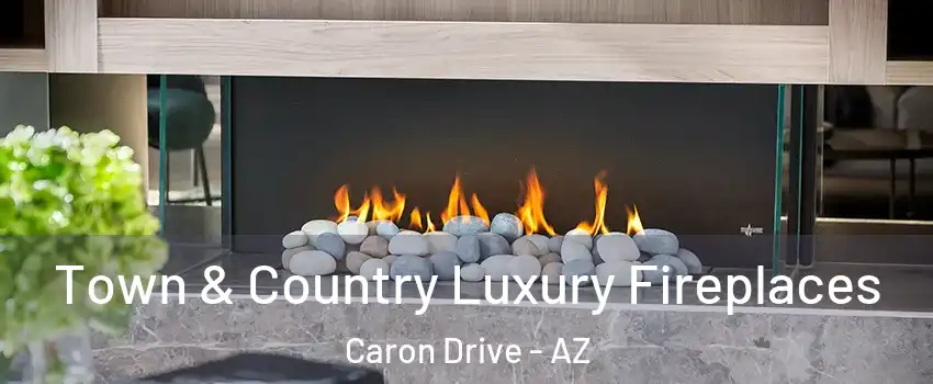 Town & Country Luxury Fireplaces Caron Drive - AZ