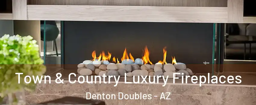 Town & Country Luxury Fireplaces Denton Doubles - AZ