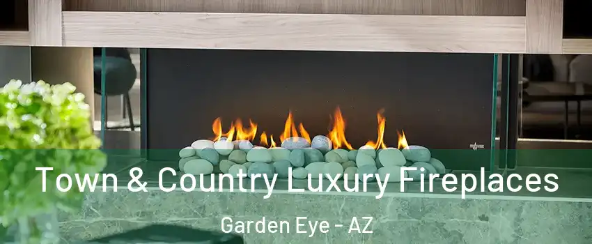 Town & Country Luxury Fireplaces Garden Eye - AZ