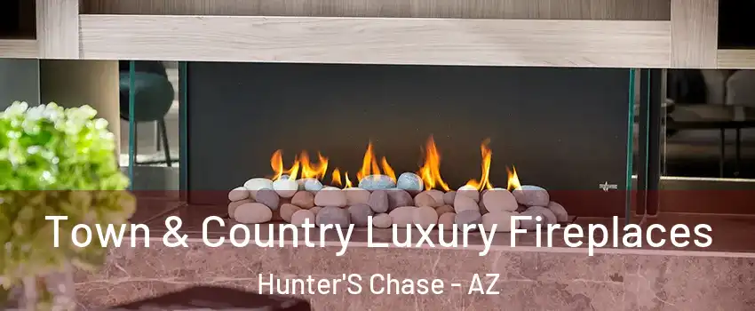 Town & Country Luxury Fireplaces Hunter'S Chase - AZ