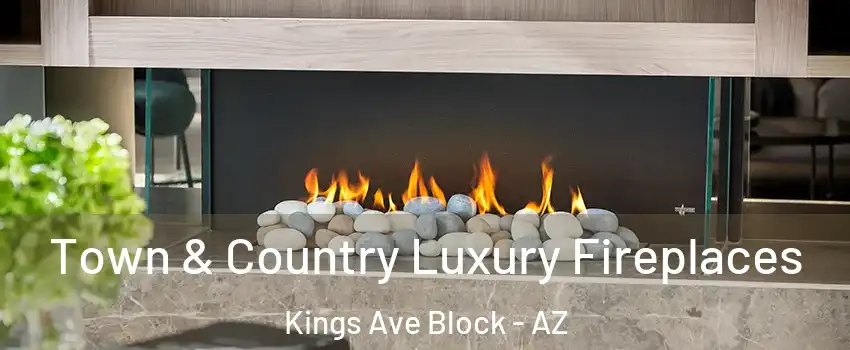 Town & Country Luxury Fireplaces Kings Ave Block - AZ