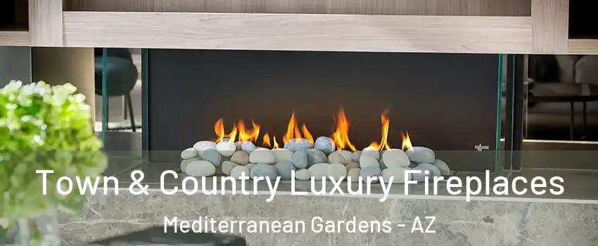 Town & Country Luxury Fireplaces Mediterranean Gardens - AZ